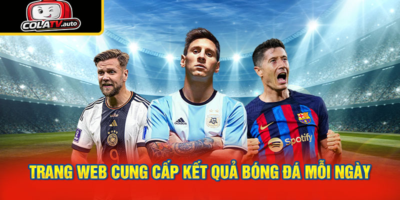 Trang web cung cấp kết quả bóng đá mỗi ngày
