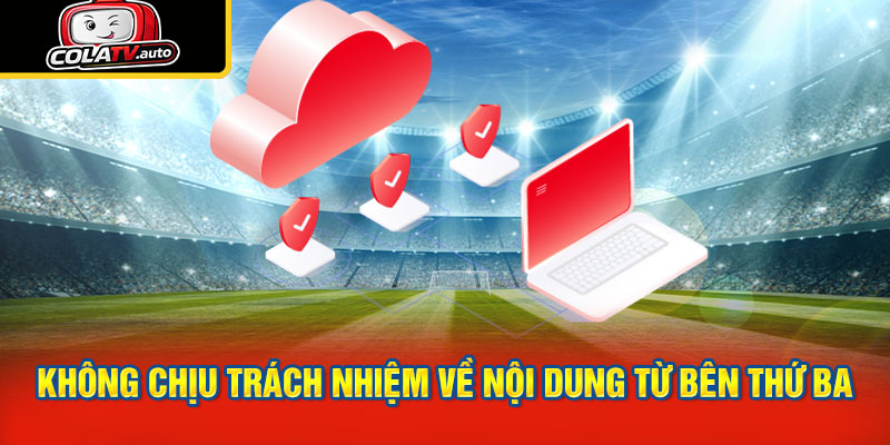Không chịu trách nhiệm về nội dung từ bên thứ ba