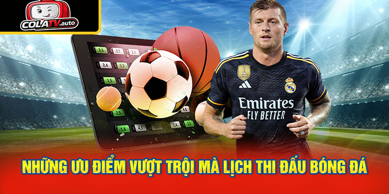 Những ưu điểm vượt trội mà lịch thi đấu bóng đá mang lại